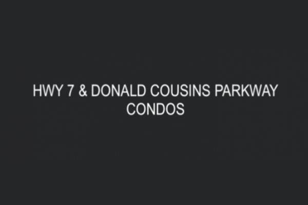 Hwy 7 & Donald Cousins Condos